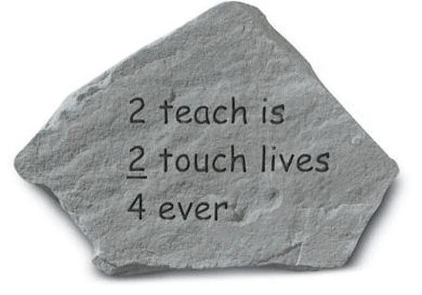 2 Teach Is 2 Touch Lives 4 Ever