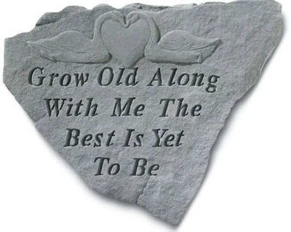 Grow Old Along With Me The Best Is Yet.. - Image 2