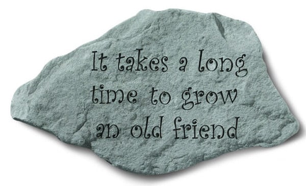 It Takes A Long Time To Grow An Old.....